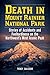 Death in Mount Rainier National Park: Stories of Accidents and Foolhardiness on the Northwest's Most Iconic Peak (Death in the National Parks)