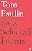 New Selected Poems of Tom Paulin