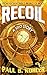 Recoil: A Silo Story: From Hugh Howey's World of Wool
