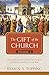 The Gift of the Church: Vol...