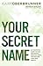 Your Secret Name: An Uncomm...