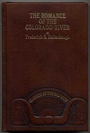 The Romance of the Colorado River (Classics of the Old West)