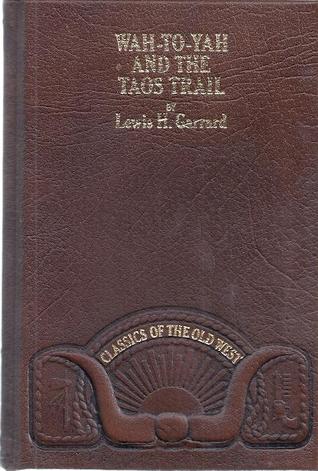 Wah-to-yah and the Taos Trail (Classics of the Old West)