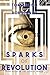 Sparks of Revolution by Tom Bruno