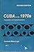 Cuba in the 1970s: Pragmatism and Institutionalization