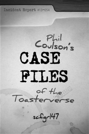 Phil Coulson is Not the Avengers' Public Relations Manager (Phil Coulson's Case Files of the Toasterverse, #1)