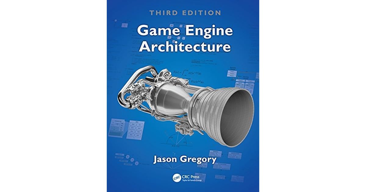 Game Engine Architecture by Jason Gregory