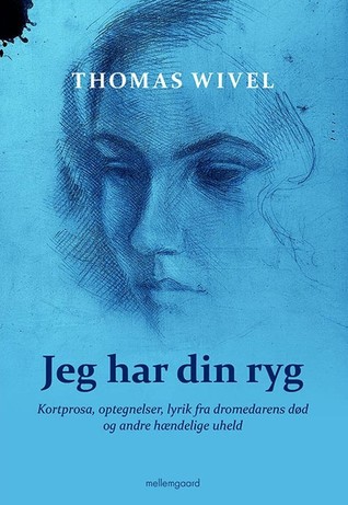 Jeg har din ryg: kortprosa, optegnelser, lyrik fra dromedarens død og andre hændelige uheld