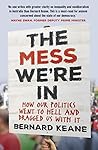 The Mess We're In: How Our Politics Went to Hell and Dragged Us with It Book cover for The Mess We're In: How Our Politics Went to Hell and Dragged Us with It