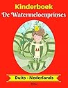 Kinderboek: De Watermeloenprinses (Duits-Nederlands) (Duits-Nederlands Tweetalig kinderboek 1) (German Edition)