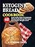 Ketogenic Bread Cookbook: 4...