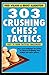 303 Crushing Chess Tactics ...