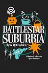 Battlestar Suburbia by Chris McCrudden