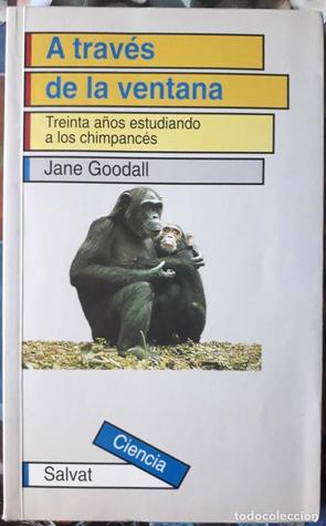 A través de la ventana: Treinta años estudiando a los chimpancés