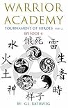 Tournament of Hiroes Part 2 (Warrior Academy #4)