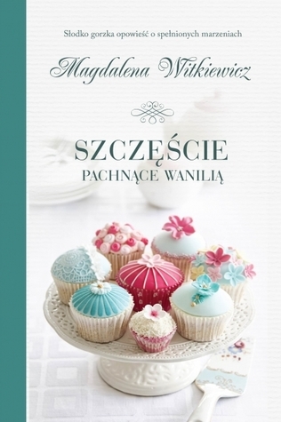 Szczęście pachnące wanilią (Dobre myśli, #3)
