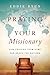 Praying for Your Missionary...