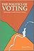 The Politics of Voting by Dennis Pilon