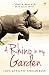 A Rhino in my Garden: Love,...