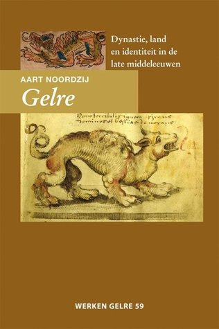 Gelre: dynastie, land en identiteit in de late Middeleeuwen