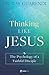 Thinking Like Jesus: The Psychology of a Faithful Disciple