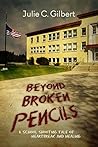 Book cover for Beyond Broken Pencils: A School Shooting Tale of Heartbreak and Healing
