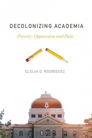 Decolonizing Academia: Poverty, Oppression and Pain (Paperback)