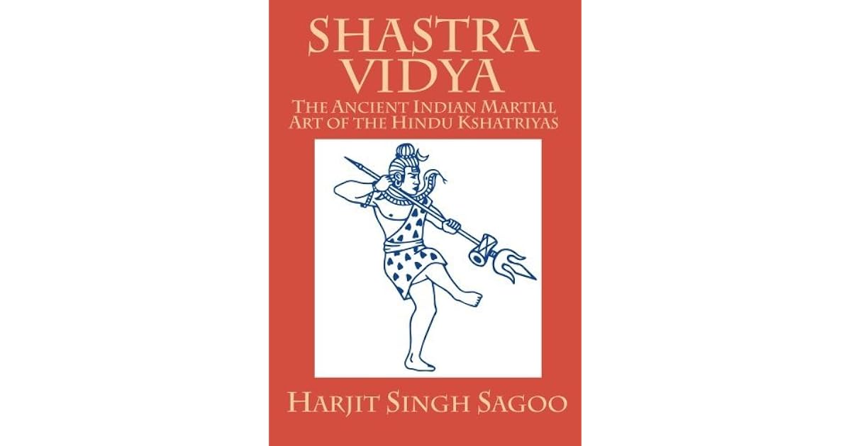 Shastra Vidya The Ancient Indian Martial Art of the Hindu Kshatriyas