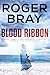 Blood Ribbon by Roger Bray