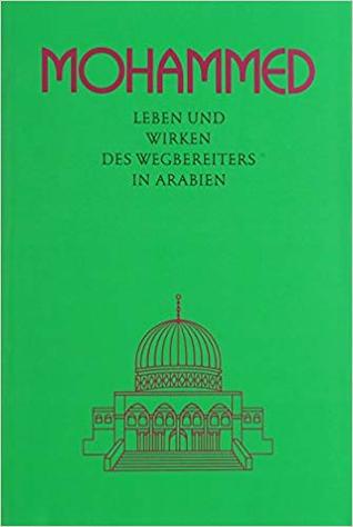 Mohammed: Leben und Wirken des Wegbereiters in Arabien