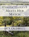 PerfectLizzy® Meets Her Match by Jack Caldwell