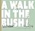 A Walk in the Bush