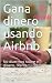 Gana dinero usando Airbnb: ...