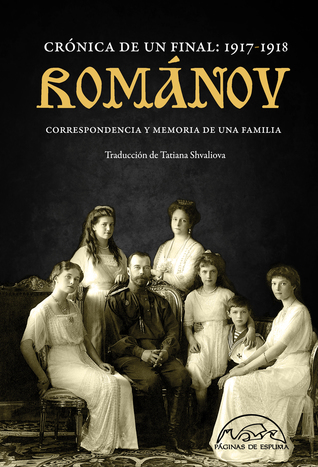 Romanov. Crónica de un final: 1917 - 1918 (Hardcover)
