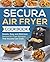 Secura Air Fryer Cookbook by Dane Bass