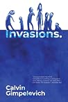 Invasions by Calvin Gimpelevich Invasions by Calvin Gimpelevich