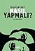 Nasıl Yapmalı? by Nikolai Chernyshevsky