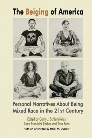 The Beiging of America: Personal Narratives about Being Mixed Race in the 21st Century (2LP explorations of diversity ;)
