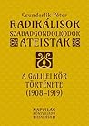 Radikálisok, szabadgondolkodók, ateisták – A Galilei Kör (1908–1919) története