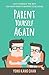 Parent Yourself Again: Love...