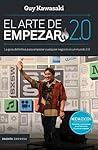 Arte De Empezar 2.0 La Guia Definitiva Para Empezar Cualquier Negocio En (Paidos Empresa) (Rustico)
