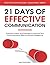 21 Days of Effective Communication: Everyday Habits and Exercises to Improve Your Communication Skills and Social Intelligence (Effective ... Social Skills & Build Strong Relationships)