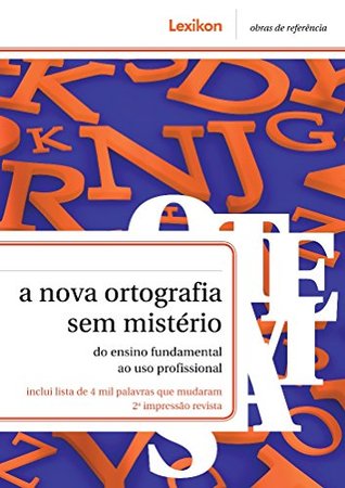 A nova ortografia sem mistério: do ensino fundamental ao uso profissional (Portuguese Edition)