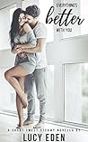 Everything's Better with You by Lucy Eden