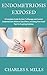 ENDOMETRIOSIS EXPOSED: A Complete Guide On How To Manage and Control Endometriosis Without Side Effect, Including First Hand Tips to a Lasting Solution.