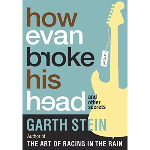 How Evan Broke His Head And Other Secrets By Garth Stein How Evan Broke His Head And Other Secrets By Garth Stein