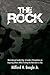 The Rock: Motivational Leadership: a Leader’S Perspective on Inspiring Others While Finding the Motivator in You