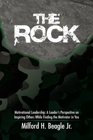 The Rock: Motivational Leadership: a Leader’S Perspective on Inspiring Others While Finding the Motivator in You