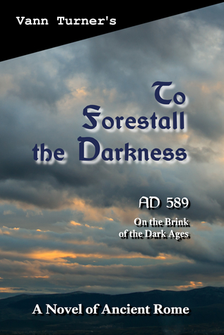 To Forestall the Darkness: A Novel of Ancient Rome