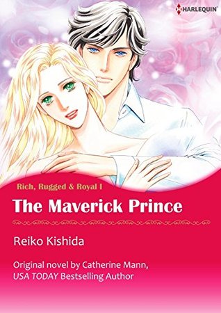 The Maverick Prince (Rich, Rugged and Royal #1)